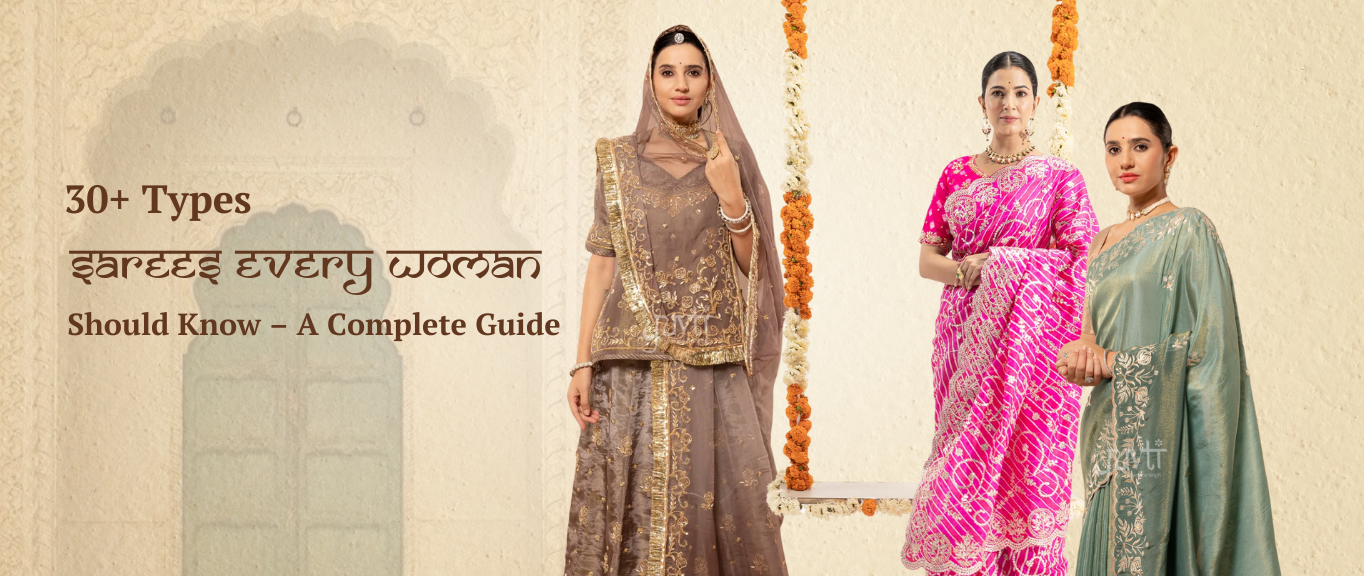 30+ Types of Sarees Every Woman Should Know – A Complete Guide