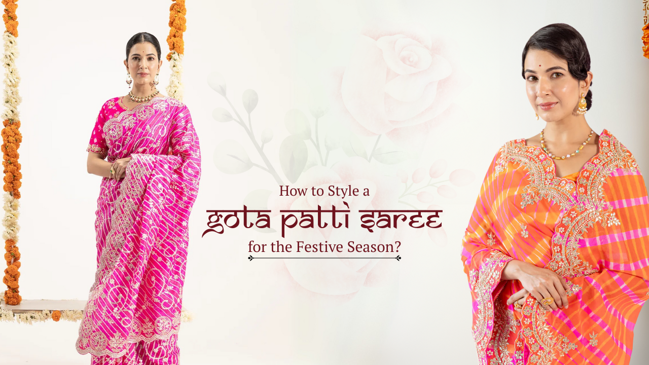 How to Style a Gota Patti Saree for the Festive Season?