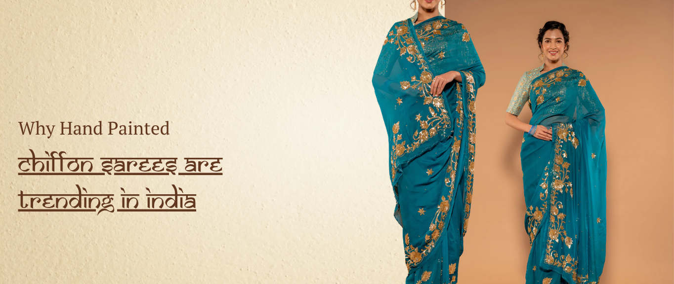 Why Hand Painted Chiffon Sarees Are Trending in India