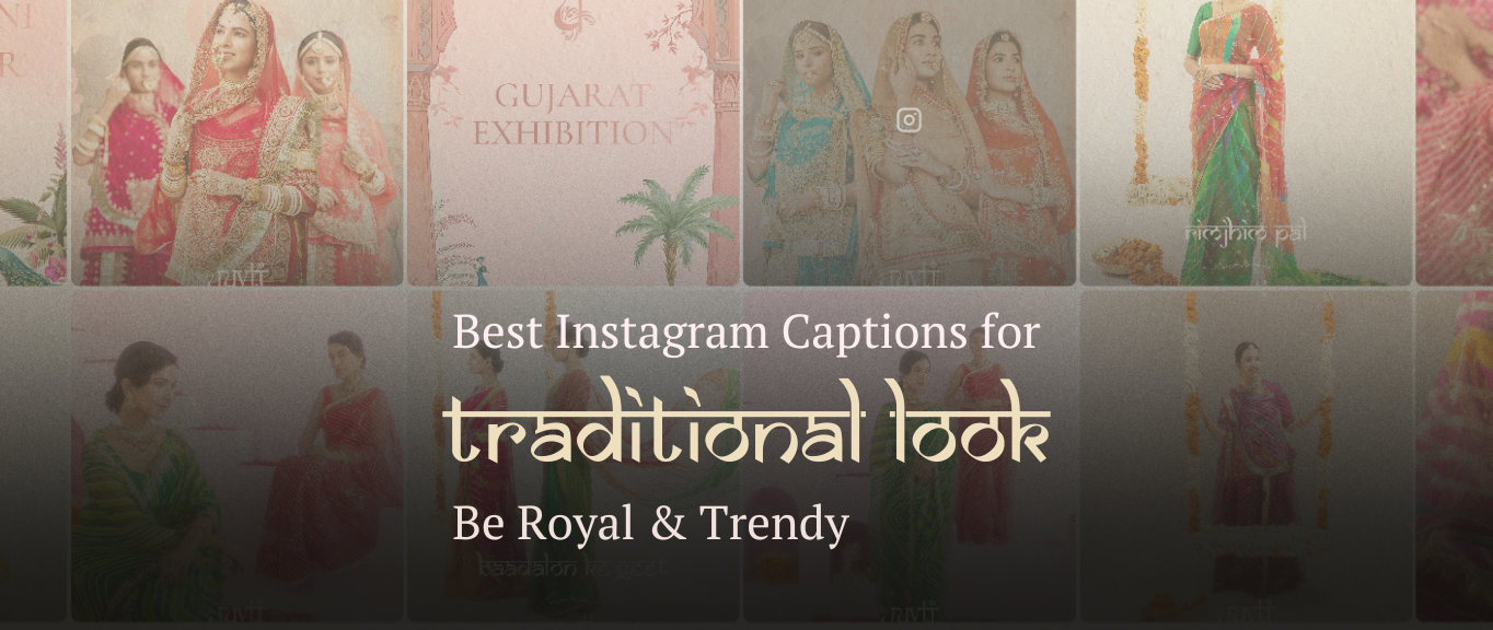 200+ Best Instagram Captions for Traditional Look – Be Royal & Trendy!