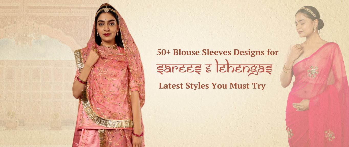 50+ Blouse Sleeves Designs for Sarees & Lehengas - Latest Styles You Must Try